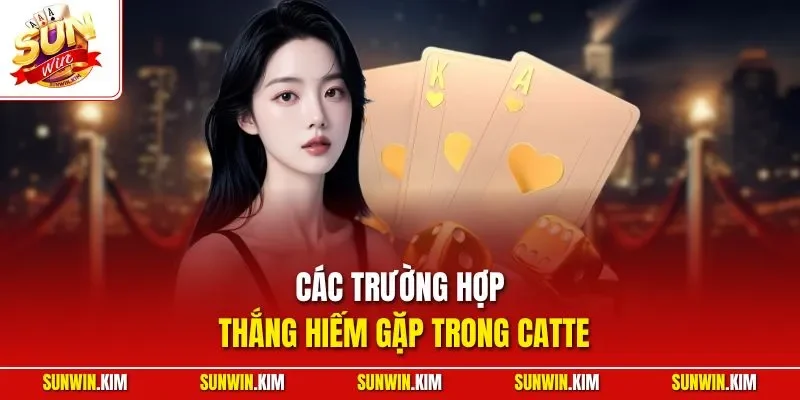 Các trường hợp thắng hiếm gặp trong catte