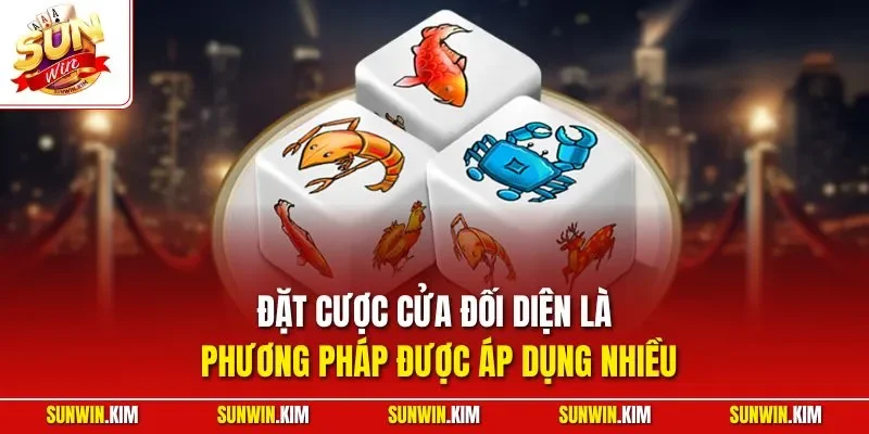 Đặt cược cửa đối diện là phương pháp được áp dụng nhiều