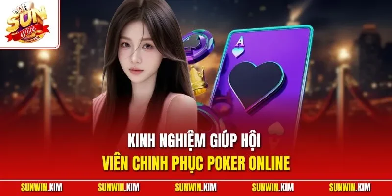 Kinh nghiệm giúp hội viên chinh phục Poker online