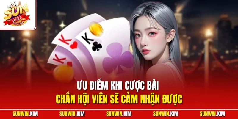 Ưu điểm khi cược bài chắn hội viên sẽ cảm nhận được